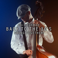 Dale Burbeck - Back to the 30's: Swing Together!
