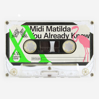 Midi Matilda - You Already Know
