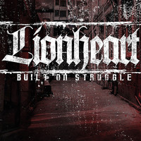 Lionheart - Built On Struggle (Explicit)