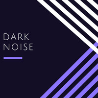 Dark Noise - Dark Noise