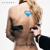 Sudden - Superkräfte (Explicit)