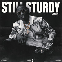 2milly - Still Sturdy (Explicit)
