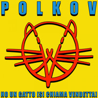 Polkov - Ho un gatto (Si chiama Vendetta)