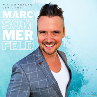 Marc Sommerfeld - Wie am Anfang der Liebe