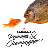 Kasalla - Pommes un Champagner