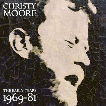 Christy Moore - The Early Years: 1969 - 81
