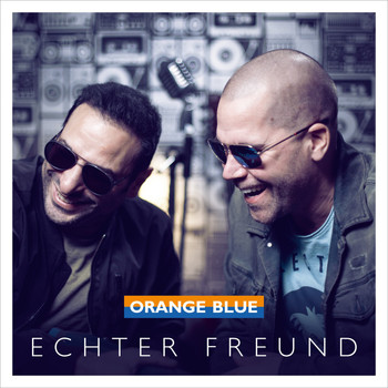 Orange Blue - Echter Freund (Radio Edit)