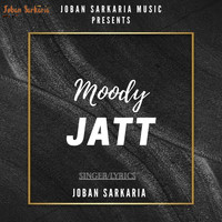JOBAN SARKARIA - Moody Jatt