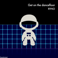 Ryno - Get on the dancefloor