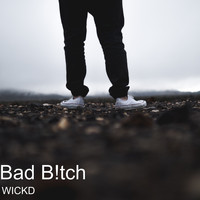 WICKD - Bad B!Tch (Explicit)