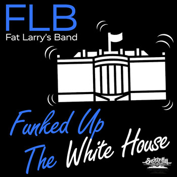 Fat Larry's Band - Funked up the White House
