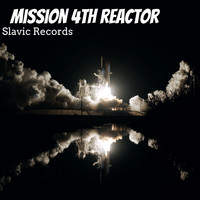 Slavic Records - Mission 4Th Reactor