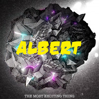 Albert - The Most Exciting Thing