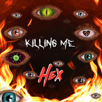 Hex - Killing Me