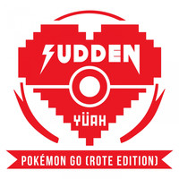 Sudden - Pokémon Go (Rote Edition)