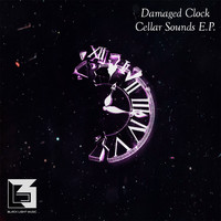 Damaged Clock - Cellar Sounds E.P.