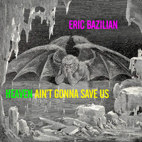 Eric Bazilian - Heaven Ain't Gonna Save Us