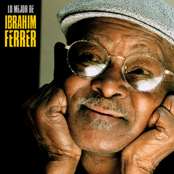 Ibrahim Ferrer - Lo Mejor de Ibrahim Ferrer (Remastered)