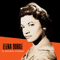 Elena Burke - El Bolero Cubano (Remastered)