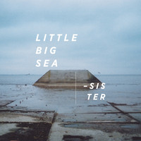 Little Big Sea - Sister