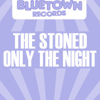 The Stoned - Only The Night