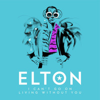 Elton John - I Can't Go On Living Without You (Single Mix)