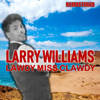 Larry Williams - Lawdy Miss Clawdy (Remastered)