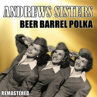 The Andrews Sisters - Beer Barrel Polka (Remastered)