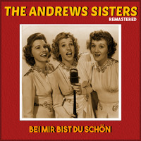 The Andrews Sisters - Bei mir bist du schön (Remastered)
