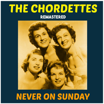 The Chordettes - Never on Sunday (Remastered)