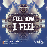 Douth! - Feel How I Feel (feat. HértZ)