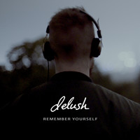delush - Remember Yourself