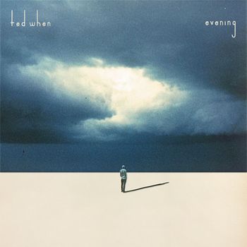 Ted When - evening