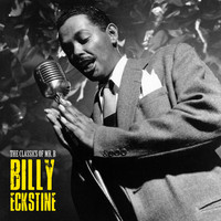Billy Eckstine - The Classics of Mr. B (Remastered)