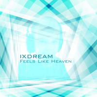 ixdream - Feels Like Heaven