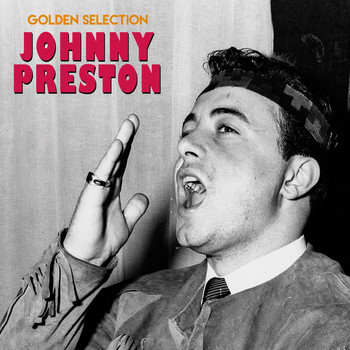 Johnny Preston - Golden Selection (Remastered)