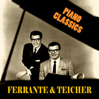Ferrante & Teicher - Piano Classics (Remastered)