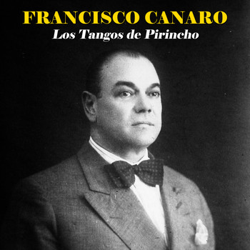 Francisco Canaro - Los Tangos de Pirincho (Remastered)