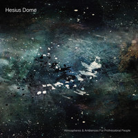 Hesius Dome - Atmospheres & Ambiences for Professional People