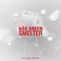 Clara Sofie - Når Sneen Smelter