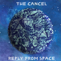 The Cancel - Reply from Space