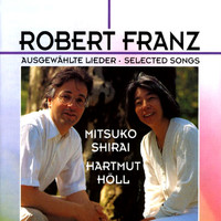 Mitsuko Shirai, Hartmut Höll - Robert Franz: Ausgewahlte Lieder