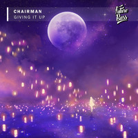 Chairman - Giving It Up