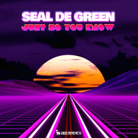Seal De Green - Just So You Know