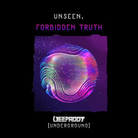 Unseen. - Forbidden Truth