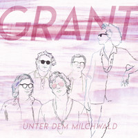 Grant - Unter dem Milchwald