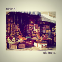 Tusken. - old fruits