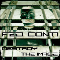 Fed Conti - Destroy The Image