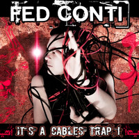 Fed Conti - It's a Cables Trap