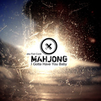 Mahjong - I Gotta Have You Baby